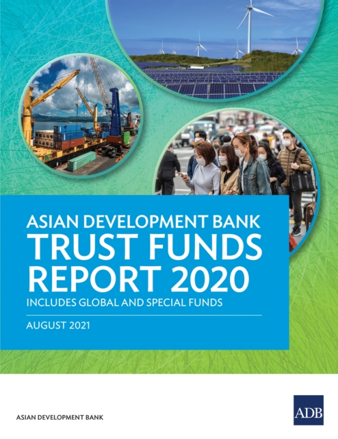 Asian Development Bank Trust Funds Report 2020 : Includes Global and Special Funds, EPUB eBook
