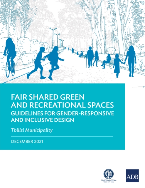 Fair Shared Green and Recreational Spaces-Guidelines for Gender-Responsive and Inclusive Design : Tbilisi Municipality, EPUB eBook