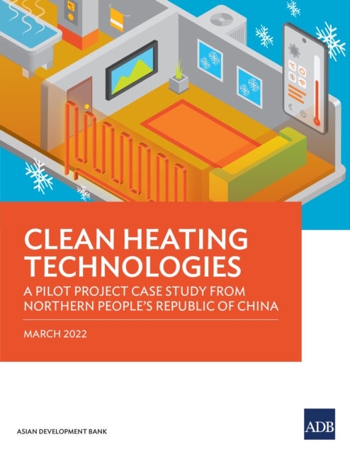 Clean Heating Technologies : A Pilot Project Case Study from Northern People's Republic of China, EPUB eBook