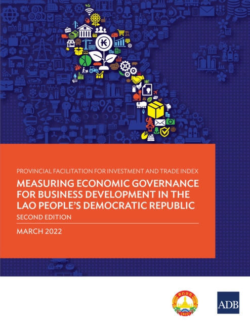 Provincial Facilitation for Investment and Trade Index : Measuring Economic Governance for Business Development in the Lao People's Democratic Republic-Second Edition, EPUB eBook