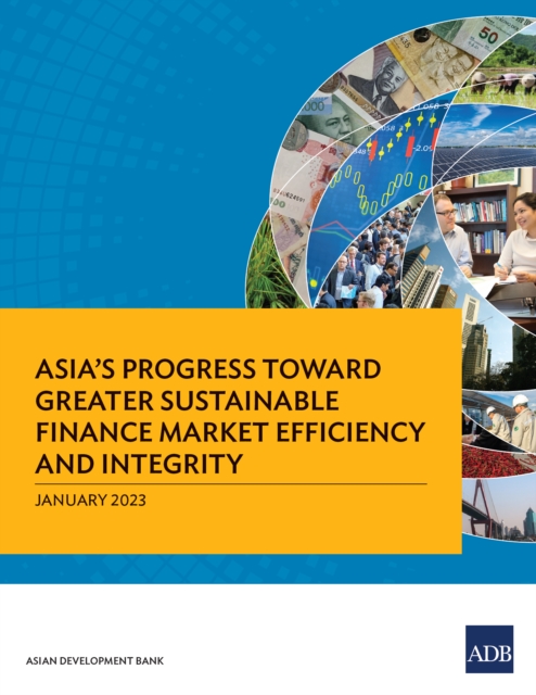 Asia's Progress toward Greater Sustainable Finance Market Efficiency and Integrity, EPUB eBook