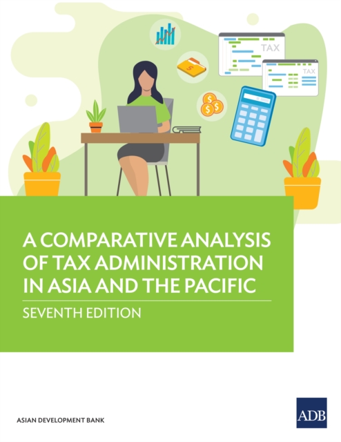 A Comparative Analysis of Tax Administration in Asia and the Pacific-Seventh Edition, EPUB eBook