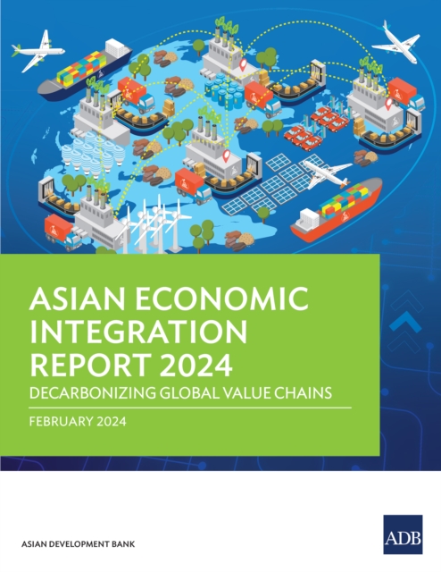 Asian Economic Integration Report 2024 : Decarbonizing Global Value Chains, EPUB eBook