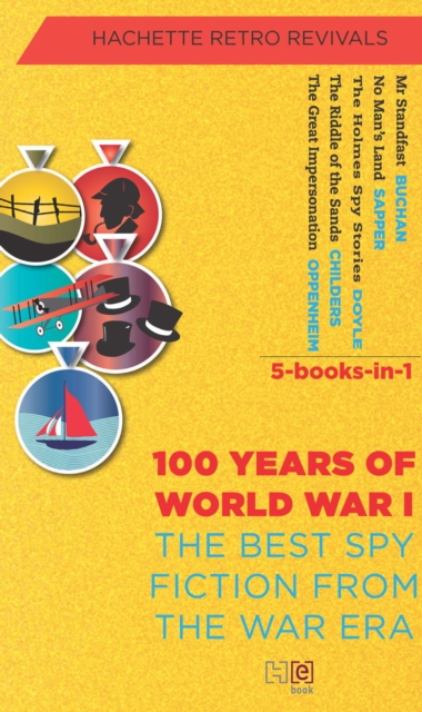 THE BEST SPY FICTION FROM THE WAR ERA (5-Books-in-1) : 100 YEARS OF WORLD WAR I, EPUB eBook