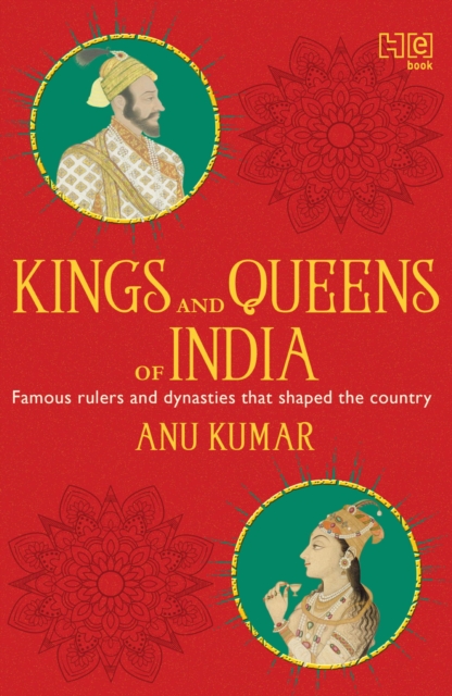 Kings and Queens of India : All about famous rulers and dynasties that shaped the country, EPUB eBook