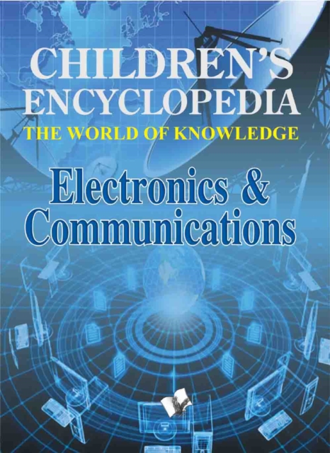 Children's Encyclopedia -  Electronics & Communications : The World of Knowledge, PDF eBook