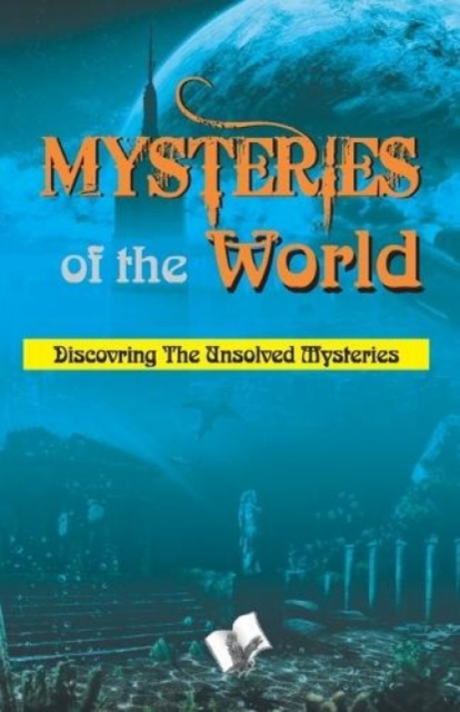 Mysteries of the World : Discovering the Unsolved Mysteries of the World, EPUB eBook