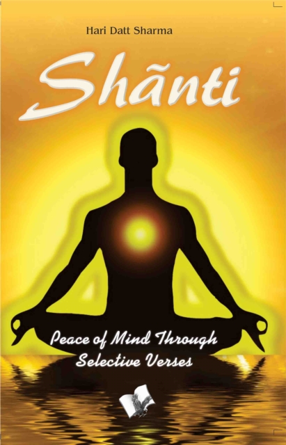 Shanti : Peace of Mind Through Selective Verses, EPUB eBook