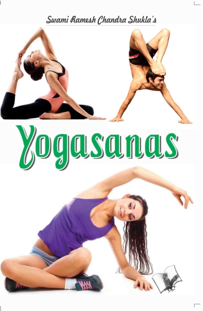Yogasanas : Simple Aasans That Keep You Fit and Healthy, EPUB eBook