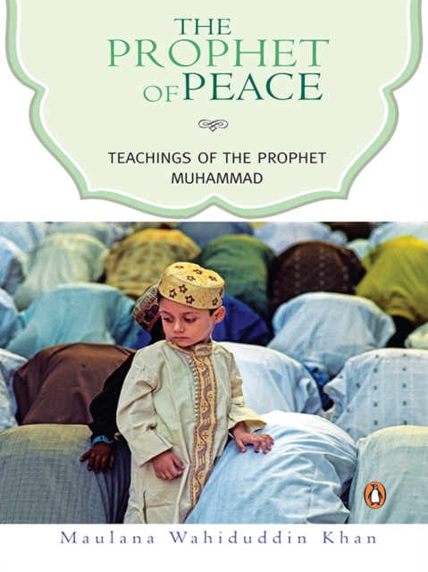 The Prophet of Peace : Teachings of the Prophet Muhammad, EPUB eBook