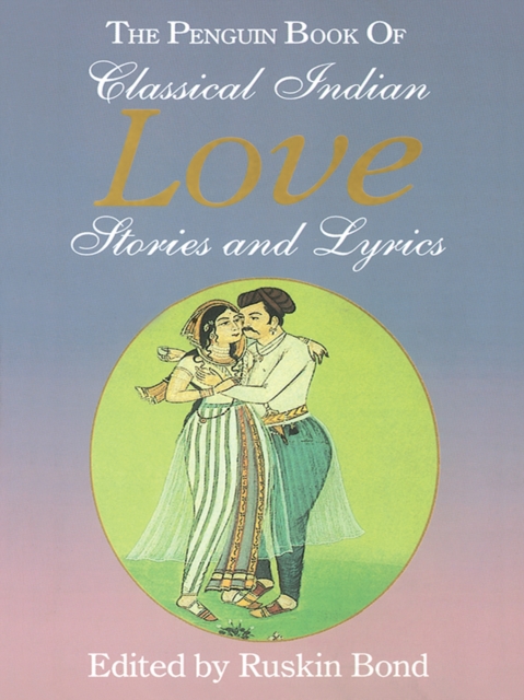 The Penguin Book of Classical Indian Love Stories and Lyrics, EPUB eBook