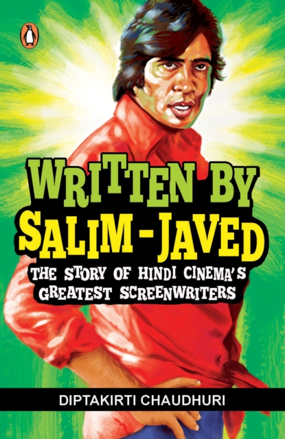 Written by Salim-Javed : The Story of Hindi Cinema's Greatest Screenwriters, EPUB eBook