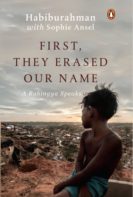 First, They Erased Our Name : A Rohingya Speaks, EPUB eBook