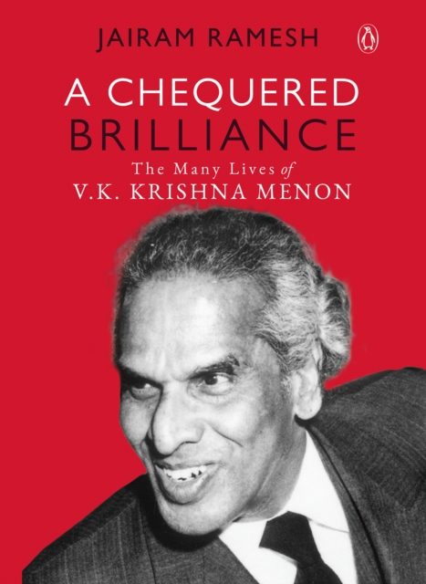 A Chequered Brilliance : The Many Lives of V.K. Krishna Menon, EPUB eBook