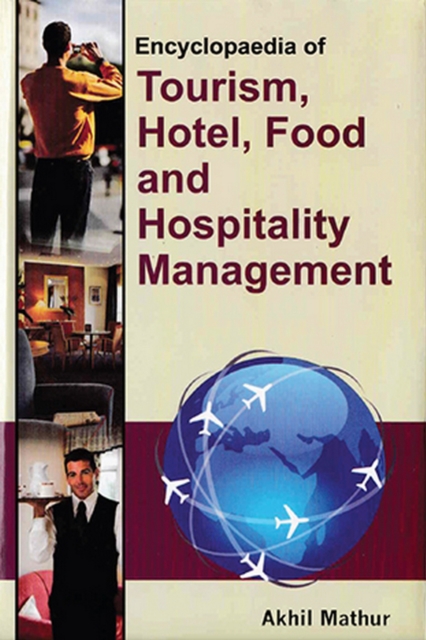 Encyclopaedia of Tourism, Hotel, Food and Hospitality Management (Tourism, Hotel and Hospitality Industry Development), PDF eBook