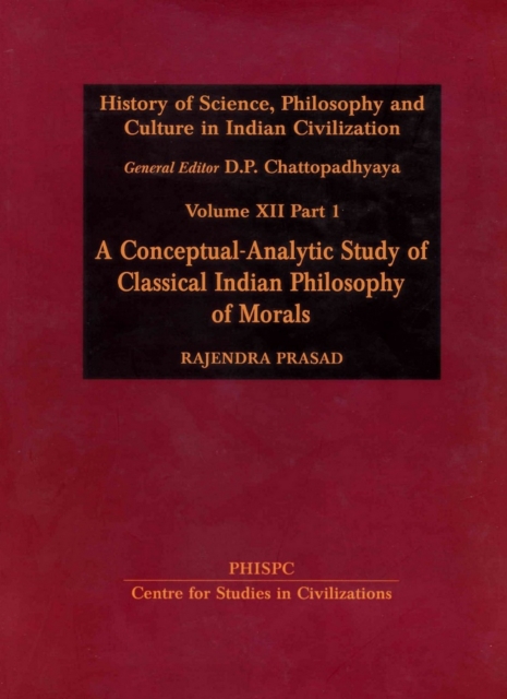 History of Science, Philosophy and Culture in Indian Civilization : A Conceptual-Analytic Study of Classical Indian Philosophy of Morals, EPUB eBook