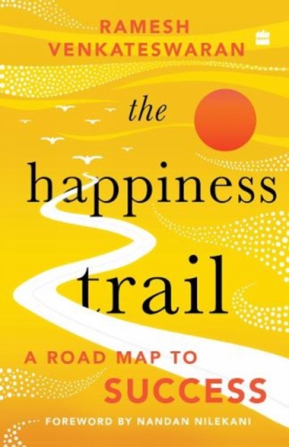 The Happiness Trail : A Road Map to Success, Paperback / softback Book
