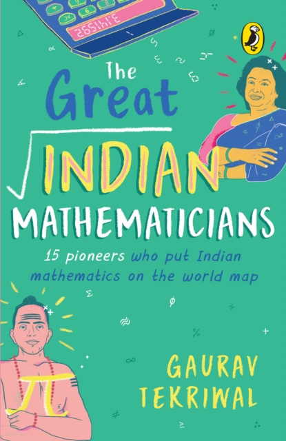 The Great Indian Mathematicians : 15 Pioneers Who put Indian Mathematics on the World Map, EPUB eBook