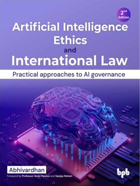 Artificial Intelligence Ethics and International Law - : Practical approaches to AI governance, Paperback / softback Book