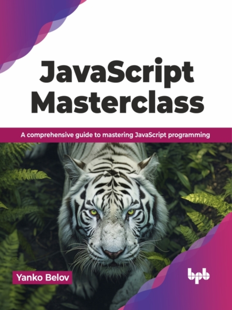 JavaScript Masterclass : A comprehensive guide to mastering JavaScript programming, Paperback / softback Book
