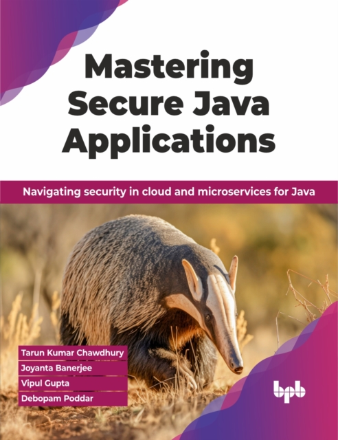 Mastering Secure Java Applications : Navigating security in cloud and microservices for Java, Paperback / softback Book