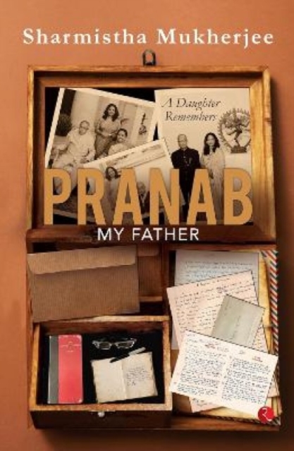 Pranab My Father : A Daughter Remembers, Paperback / softback Book