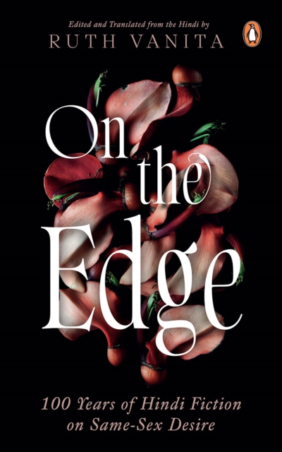 On the Edge : 100 Years of Hindi Fiction on Same-Sex Desire, EPUB eBook