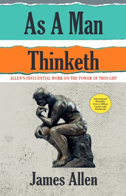 As A Man Thinketh : Allen's Influential work on the Power of Thought, EPUB eBook
