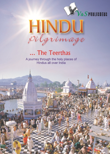 Hindu Pilgrimage : A journey through the holy places of hindus all over India, EPUB eBook