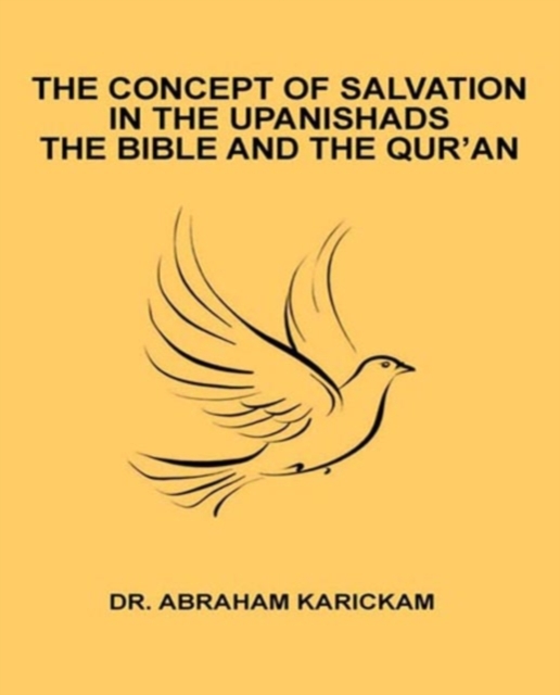 The Concept of Salvation in the Upanishads the Bible and the Qur'an, PDF eBook