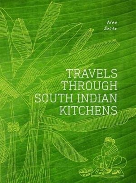 Travels Through South Indian Kitchens, Hardback Book