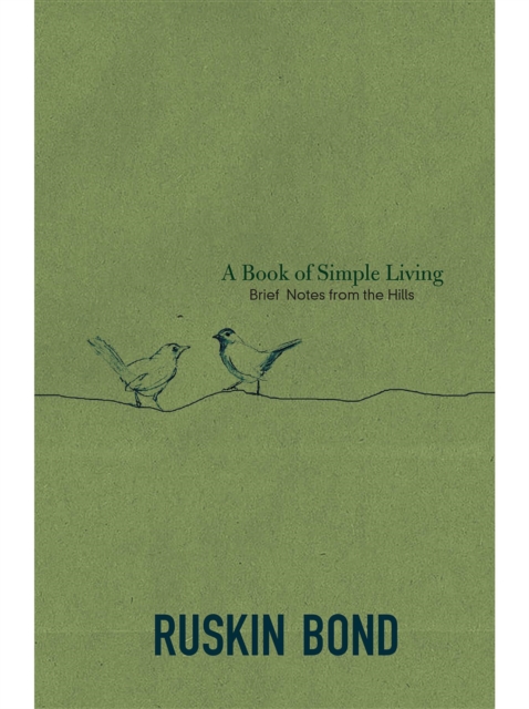 A Book of Simple Living : Brief Notes from the Hills, EPUB eBook