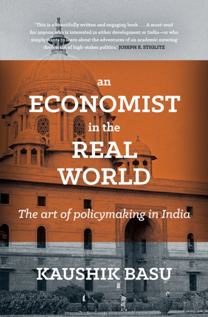 An Economist in the Real World : The art of policymaking in India, EPUB eBook