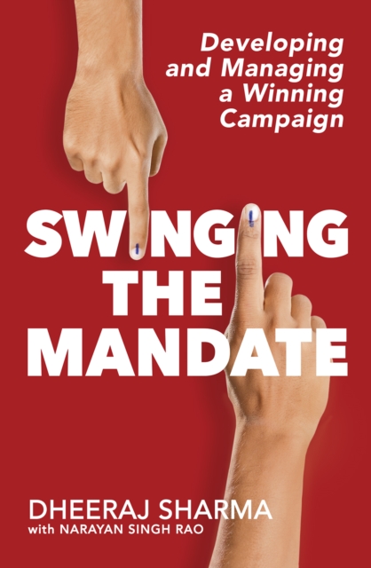 Swinging the Mandate : Developing and Managing a Winning Campaign, EPUB eBook
