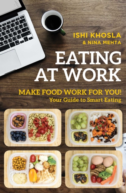 Eating at Work : Make Food Work for You!, EPUB eBook