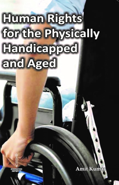 Human Rights for the Physically Handicapped and Aged, Hardback Book