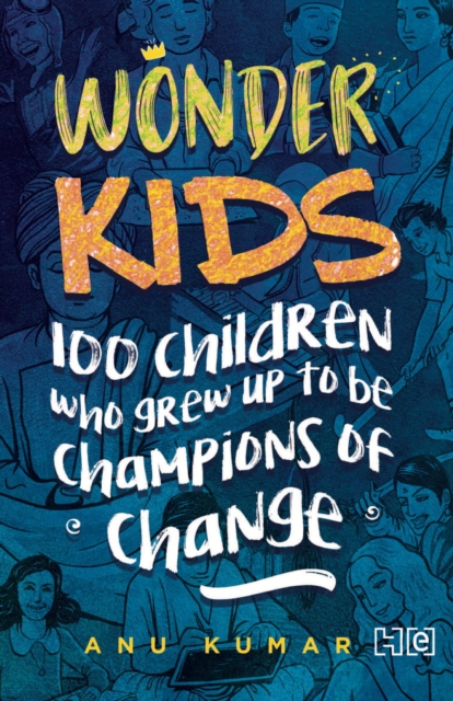 Wonderkids : 100 Children Who grew Up to Be Champions of Change, EPUB eBook