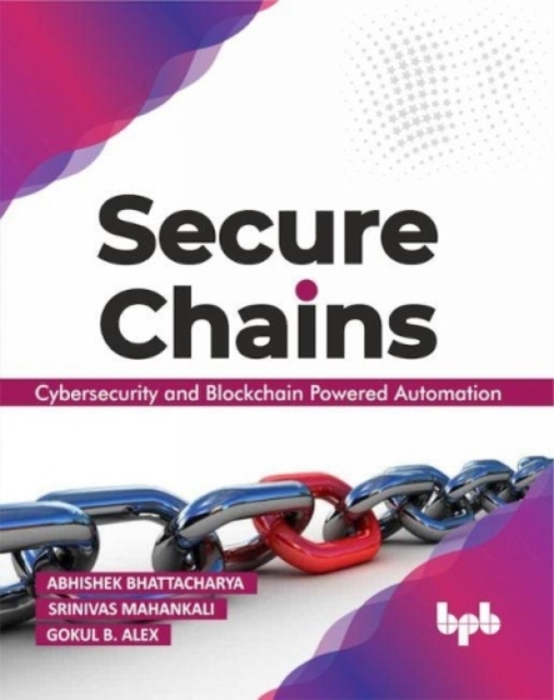 Secure Chains : Cybersecurity and Blockchain-powered automation, EPUB eBook