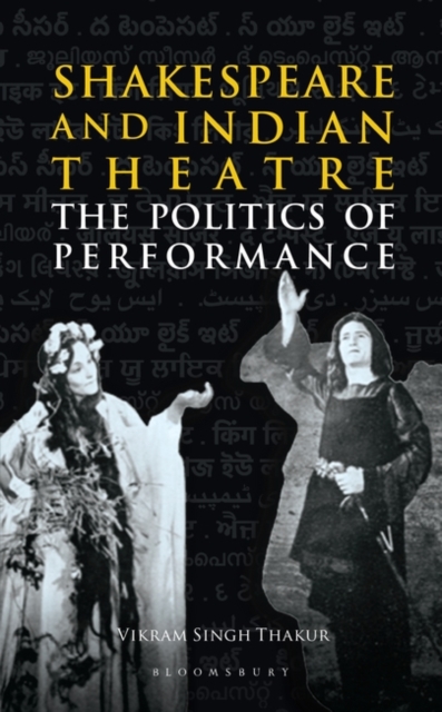 Shakespeare and Indian Theatre : The Politics of Performance, EPUB eBook