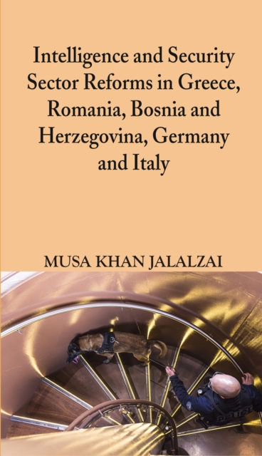 Intelligence and Security Sector Reforms in Greece, Romania, Bosnia and Herzegovina, Germany and Italy, EPUB eBook