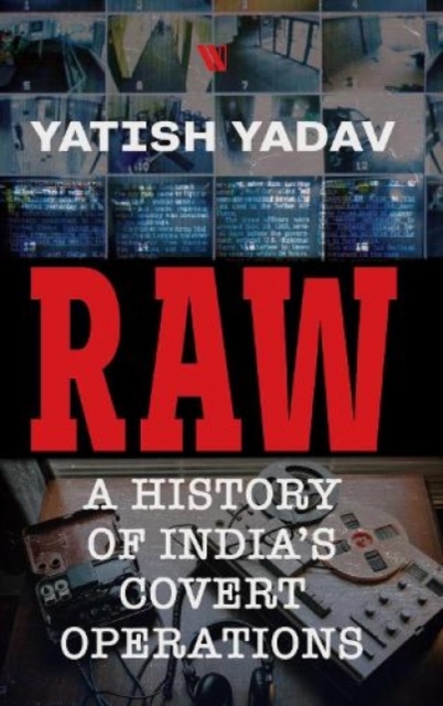 RAW : : A History of India's Covert Operations, Hardback Book