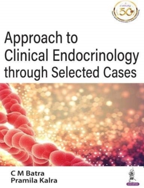 Approach to Clinical Endocrinology through Selected Cases, Paperback / softback Book