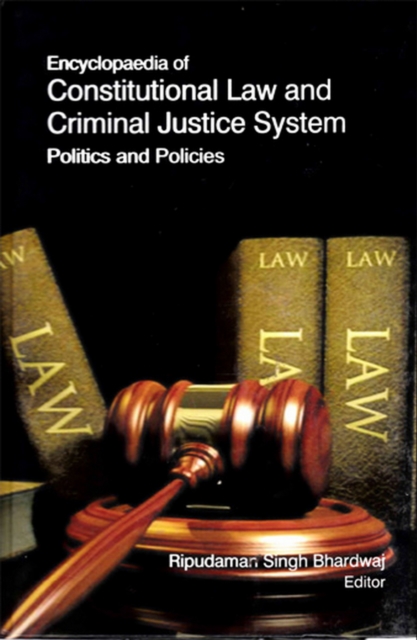 Encyclopaedia of Constitutional Law and Criminal Justice System Politics and Policies (Introduction To Criminal Justice System), EPUB eBook