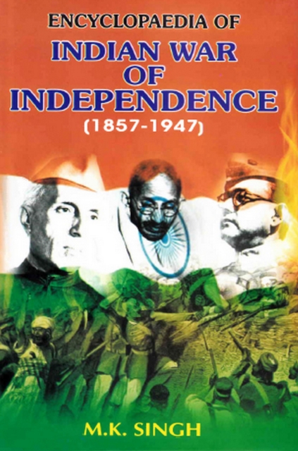 Encyclopaedia Of Indian War Of Independence (1857-1947), Era Of 1857 Revolt (Sepoy Mutiny), EPUB eBook