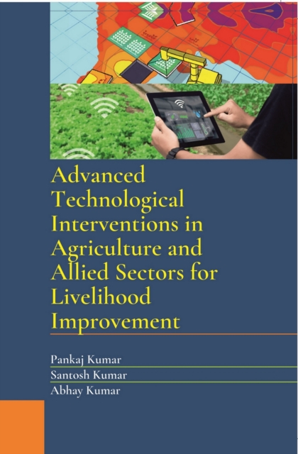 Advanced Technological Interventions in Agriculture and Allied Sectors for Livelihood Improvement, EPUB eBook