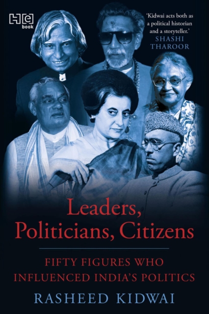 Leaders, Politicians, Citizens : Fifty Figures Who Influenced India s Politics, EPUB eBook
