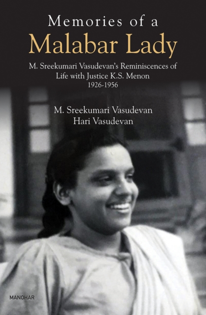 Memories of a Malabar Lady : M. Sreekumari Vasudevan's Reminiscences of Life with Justice K.S. Menon 1926-1956, Hardback Book