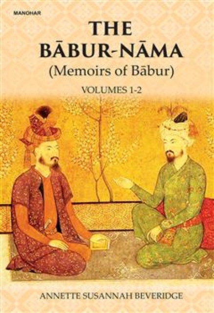 The Babur-Nama : Memoirs of Babur, Hardback Book