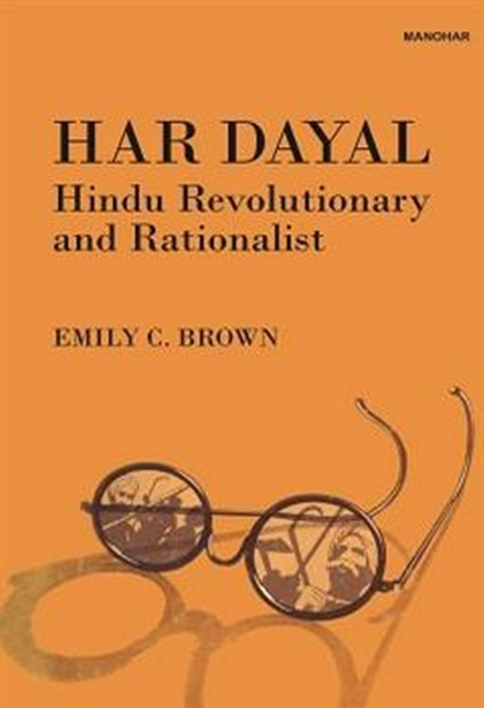 Har Dayal Hindu Revolutionary and Rationalist, Hardback Book