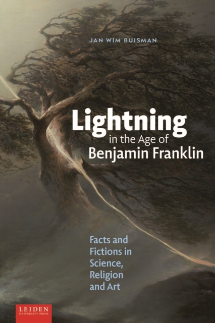 Lightning in the Age of Benjamin Franklin : Facts and Fictions in Science, Religion, and Art, PDF eBook